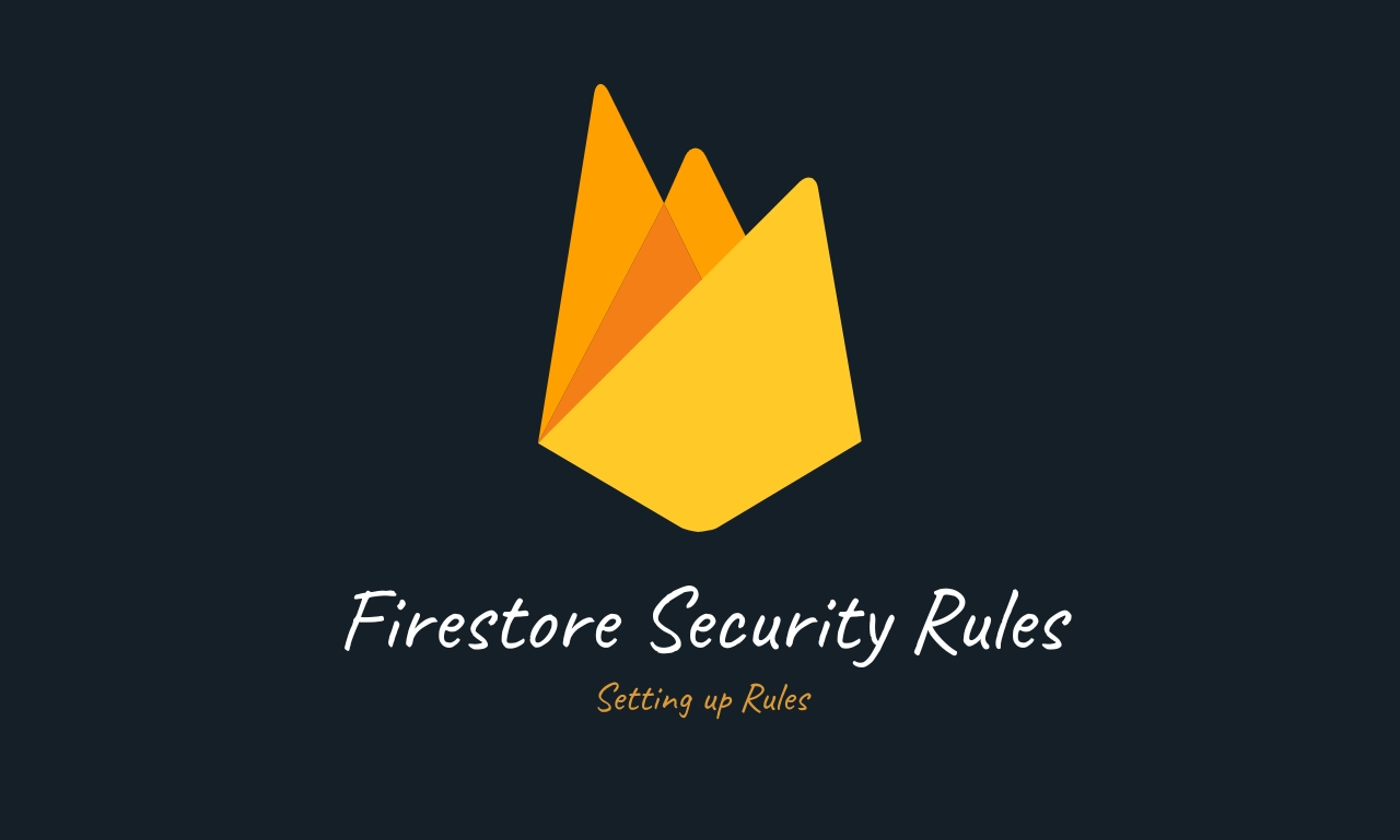Mastering Firestore Security Rules